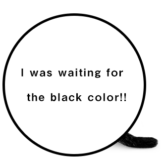I was waiting for the black color!!